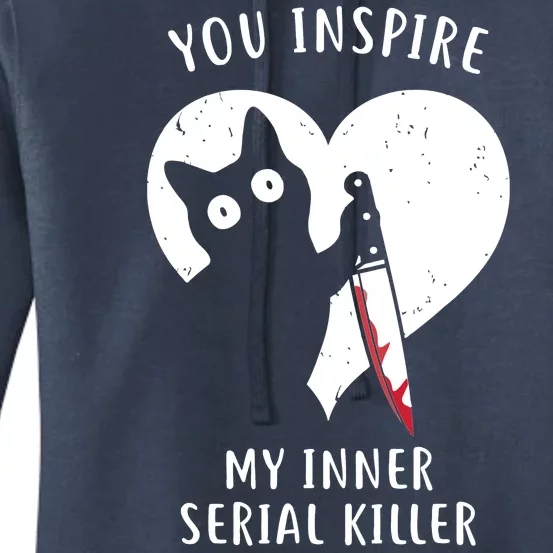 You Inspire My Inner Serial Killer Funny Cat Women's Pullover Hoodie