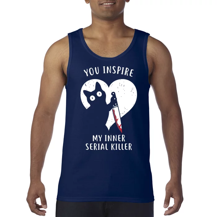 You Inspire My Inner Serial Killer Funny Cat Tank Top