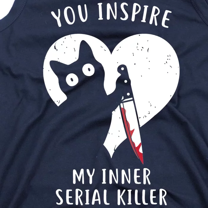 You Inspire My Inner Serial Killer Funny Cat Tank Top