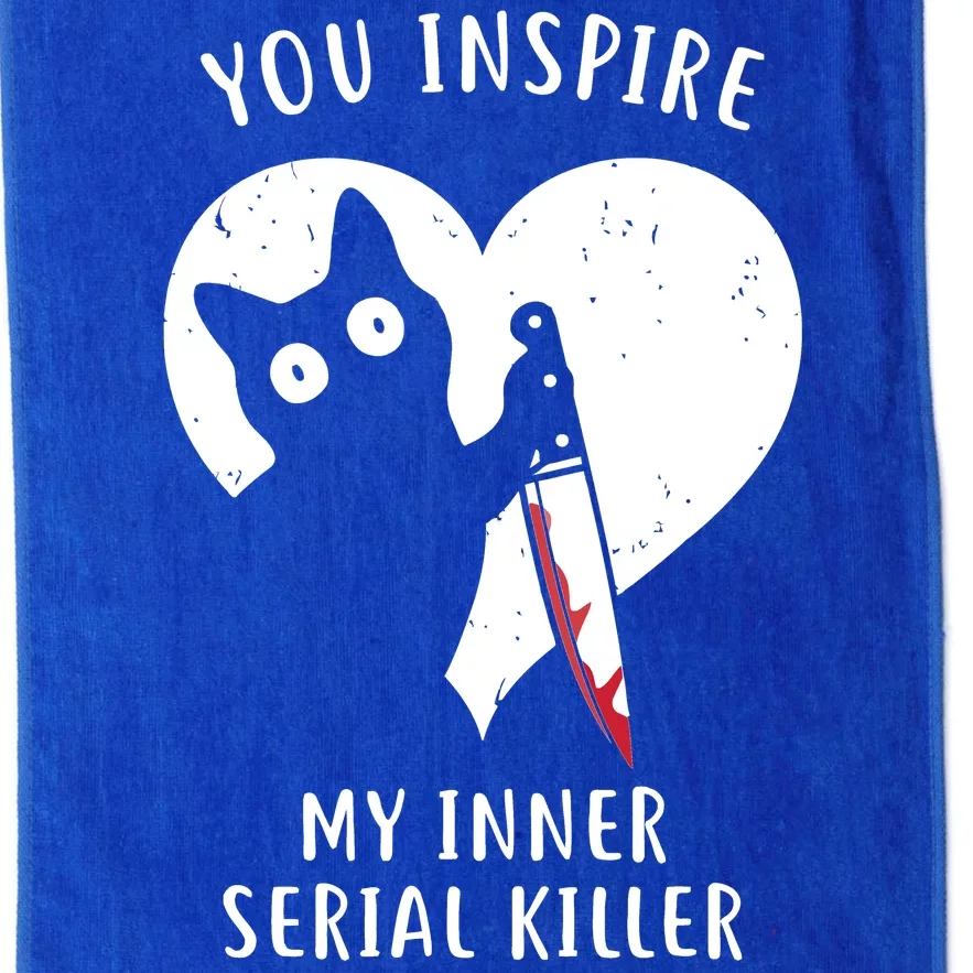 You Inspire My Inner Serial Killer Funny Cat Platinum Collection Golf Towel