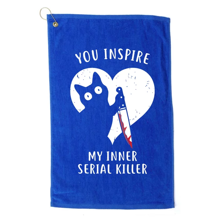 You Inspire My Inner Serial Killer Funny Cat Platinum Collection Golf Towel