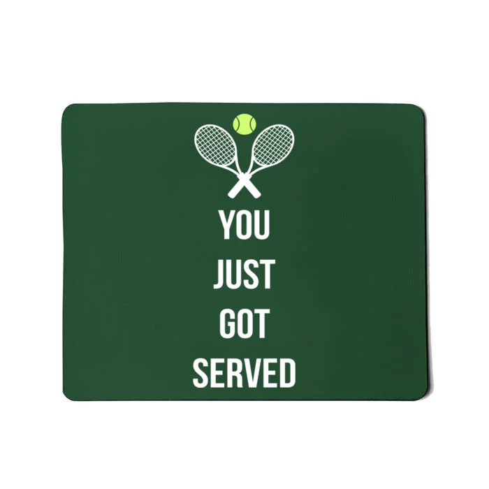 You Just Got Served Mousepad