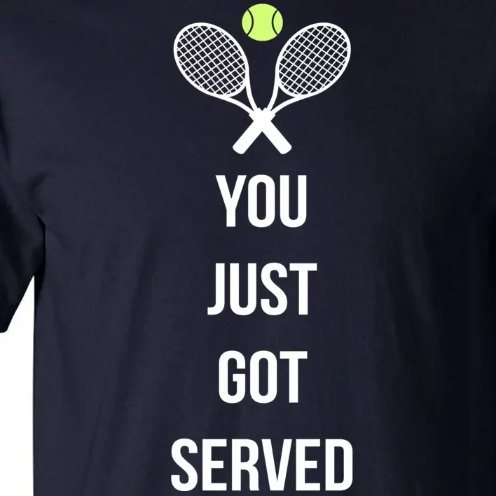 You Just Got Served Tall T-Shirt