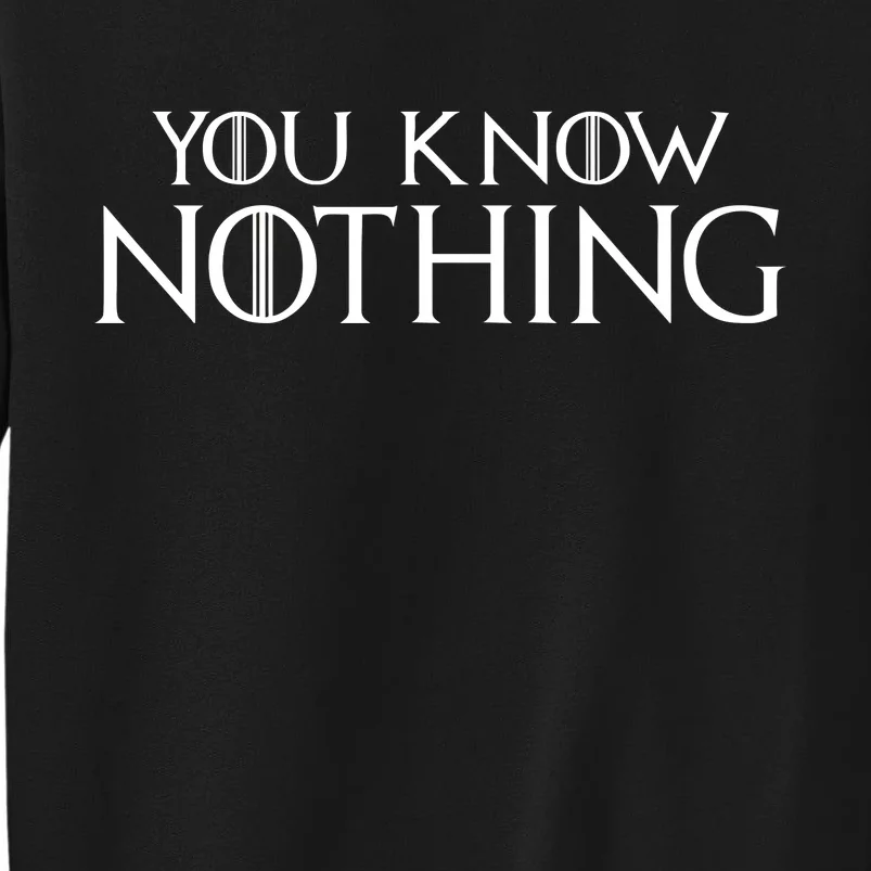 You Know Nothing Tall Sweatshirt