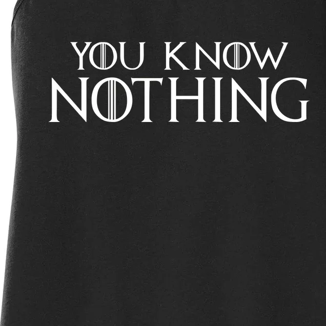 You Know Nothing Women's Racerback Tank