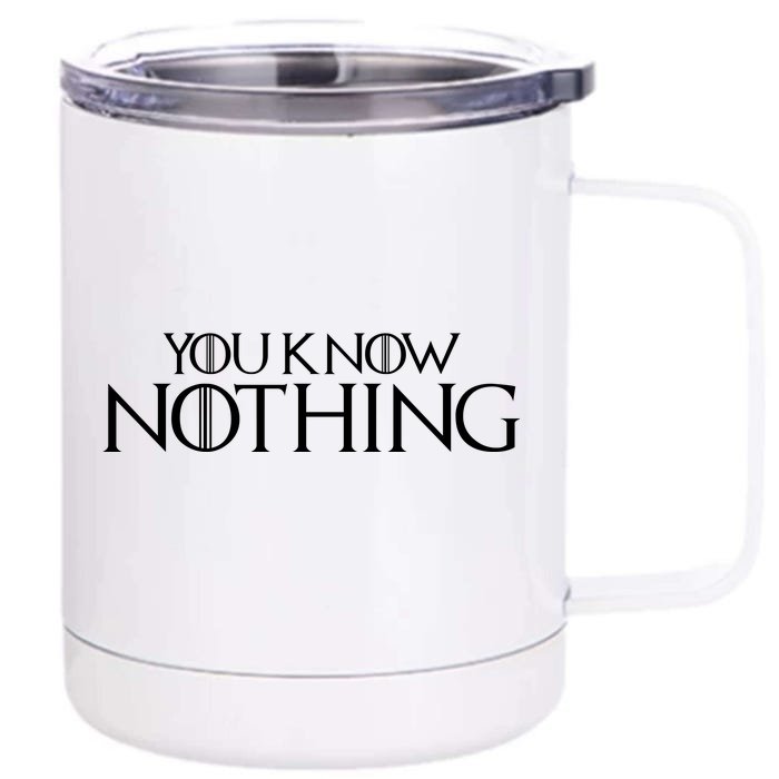 You Know Nothing GOT Front & Back 12oz Stainless Steel Tumbler Cup