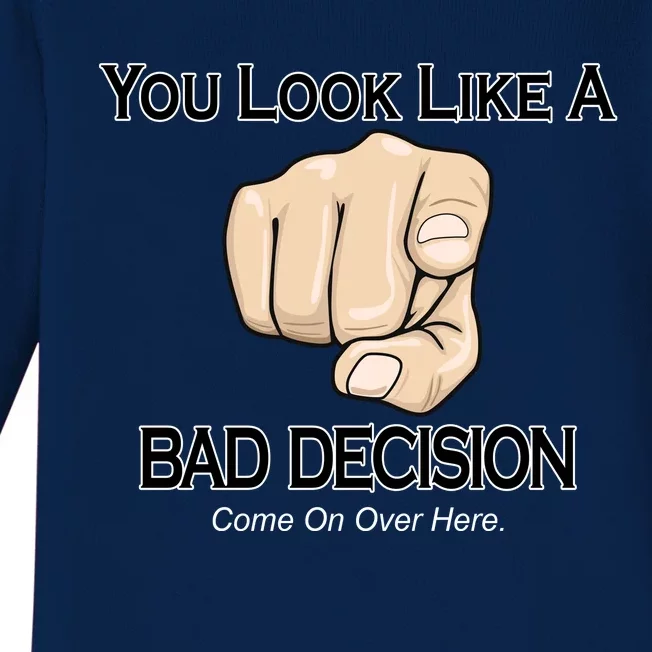 You Look Like A Bad Decision Funny Baby Long Sleeve Bodysuit