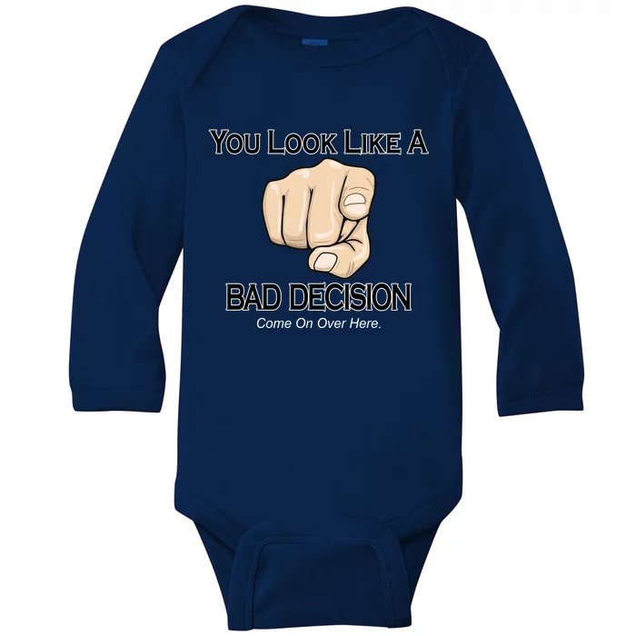 You Look Like A Bad Decision Funny Baby Long Sleeve Bodysuit