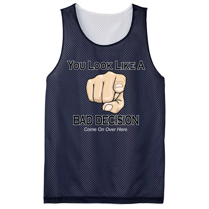 You Look Like A Bad Decision Funny Mesh Reversible Basketball Jersey Tank