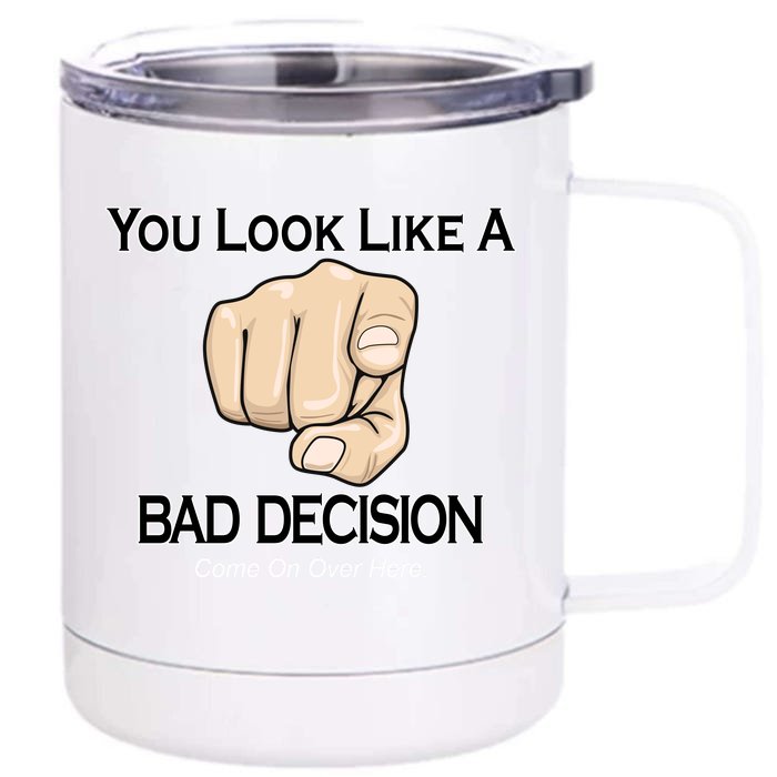 You Look Like A Bad Decision Funny Front & Back 12oz Stainless Steel Tumbler Cup