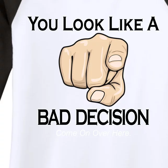 You Look Like A Bad Decision Funny Women's Tri-Blend 3/4-Sleeve Raglan Shirt