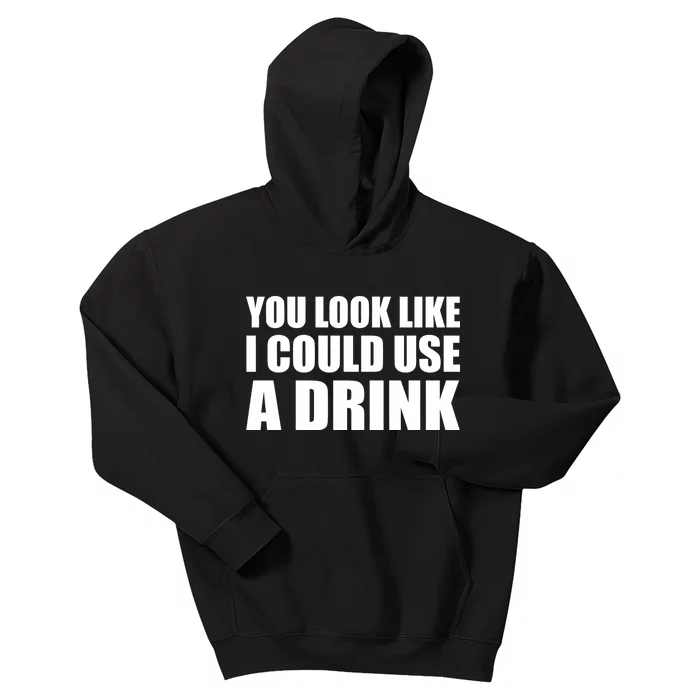 You Look Like I Can Use A Drink Kids Hoodie