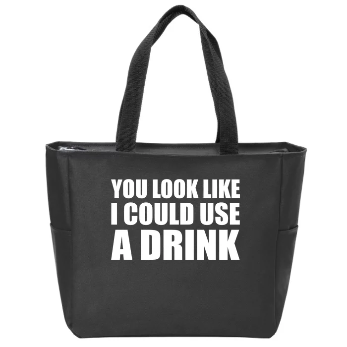 You Look Like I Can Use A Drink Zip Tote Bag