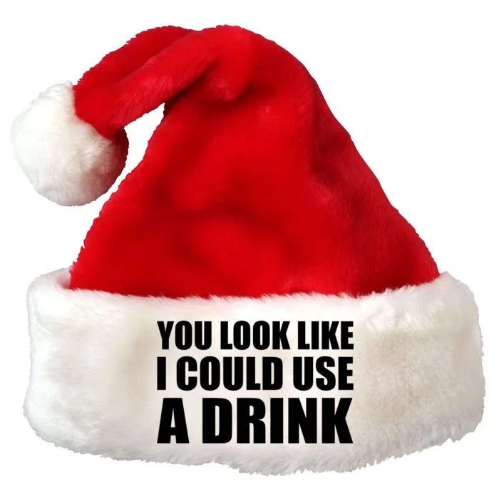 You Look Like I Can Use A Drink Premium Christmas Santa Hat