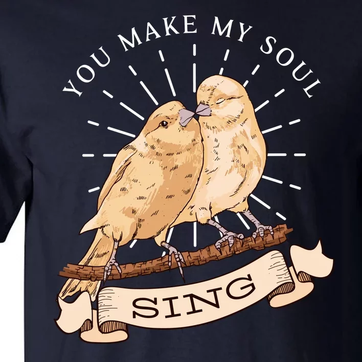 You Make My Soul Sing Bird Tall T-Shirt