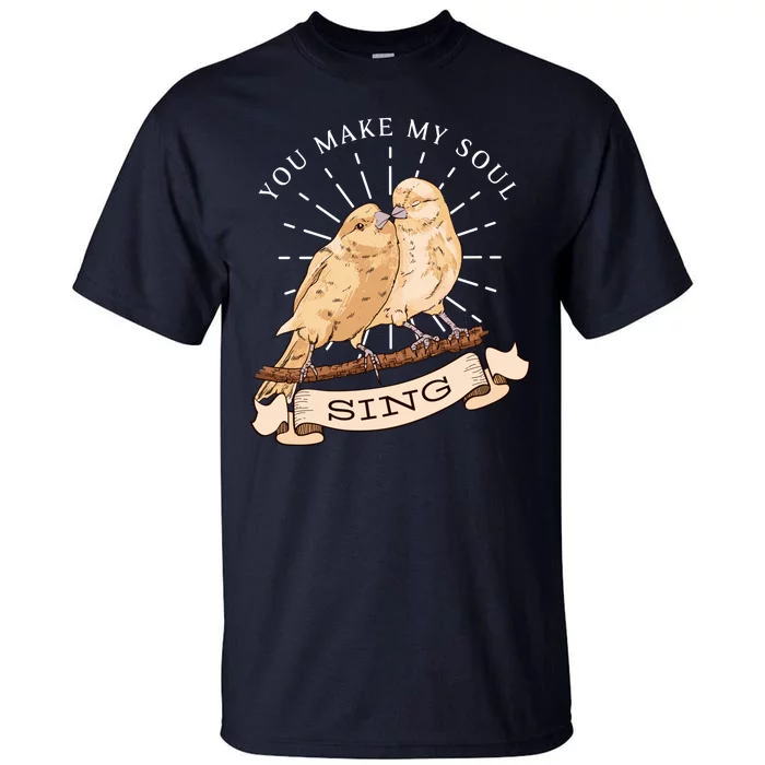 You Make My Soul Sing Bird Tall T-Shirt