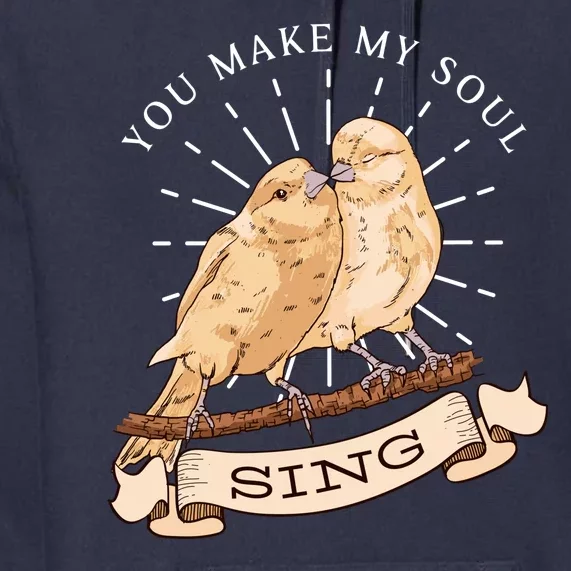 You Make My Soul Sing Bird Premium Hoodie