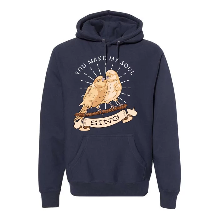 You Make My Soul Sing Bird Premium Hoodie