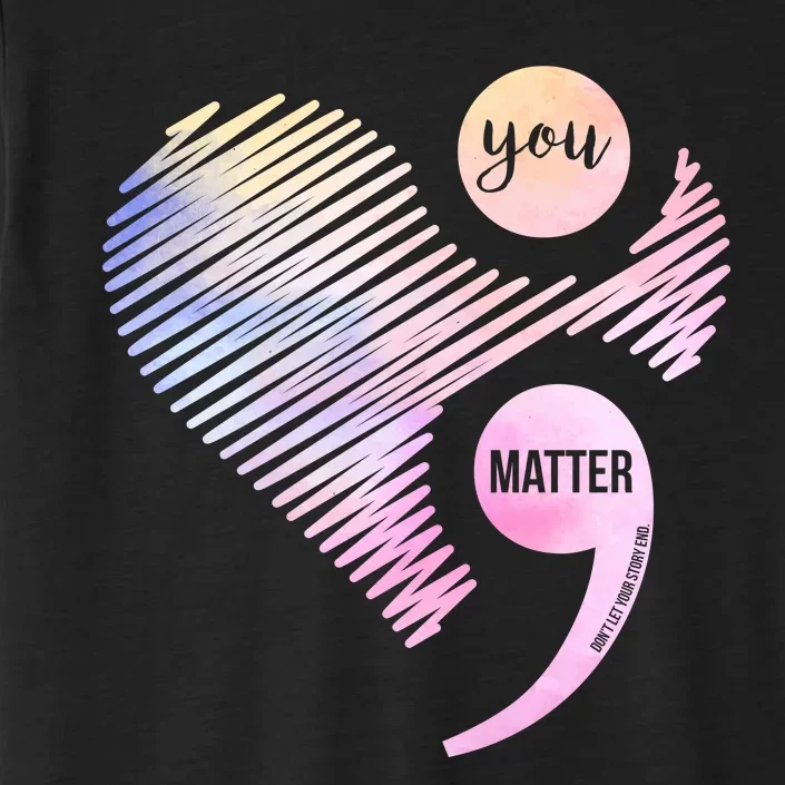 You Matter Don't Let Your Story End Semicolon ChromaSoft Performance T-Shirt