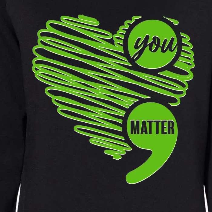 You Matter Semicolon Heart Mental Health Awareness Womens California Wash Sweatshirt