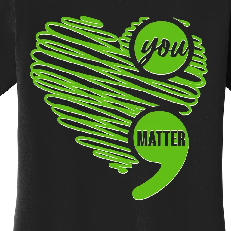 You Matter Semicolon Heart Mental Health Awareness Women's T-Shirt