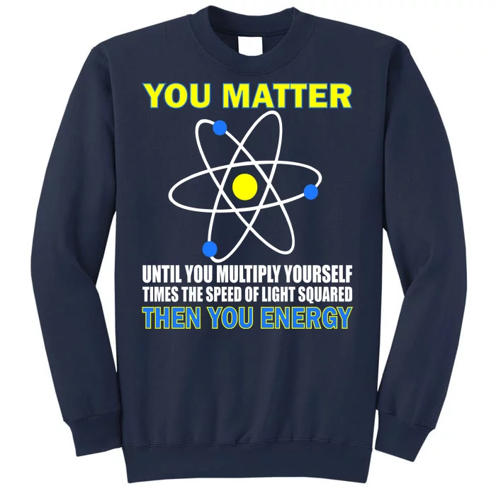 You Matter Then You Energy Sweatshirt