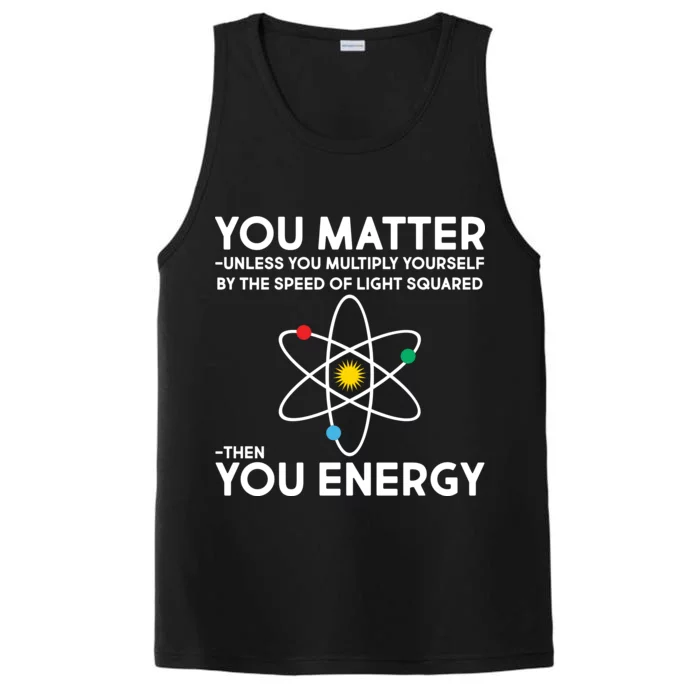 You Matter Then You Energy Funny Science Performance Tank