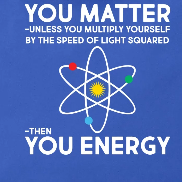 You Matter Then You Energy Funny Science Zip Tote Bag