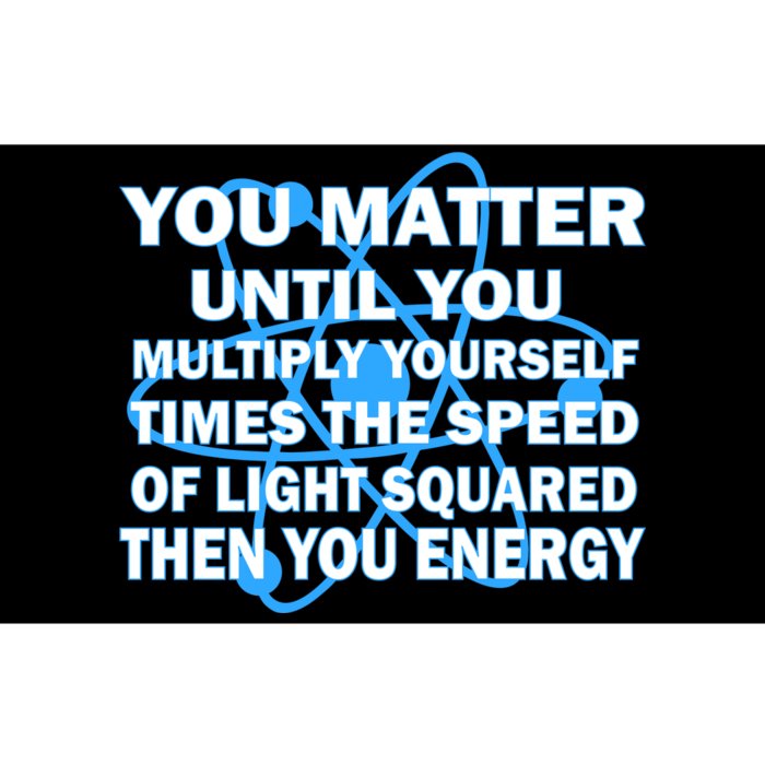 You Matter You Energy Science Physics Bumper Sticker