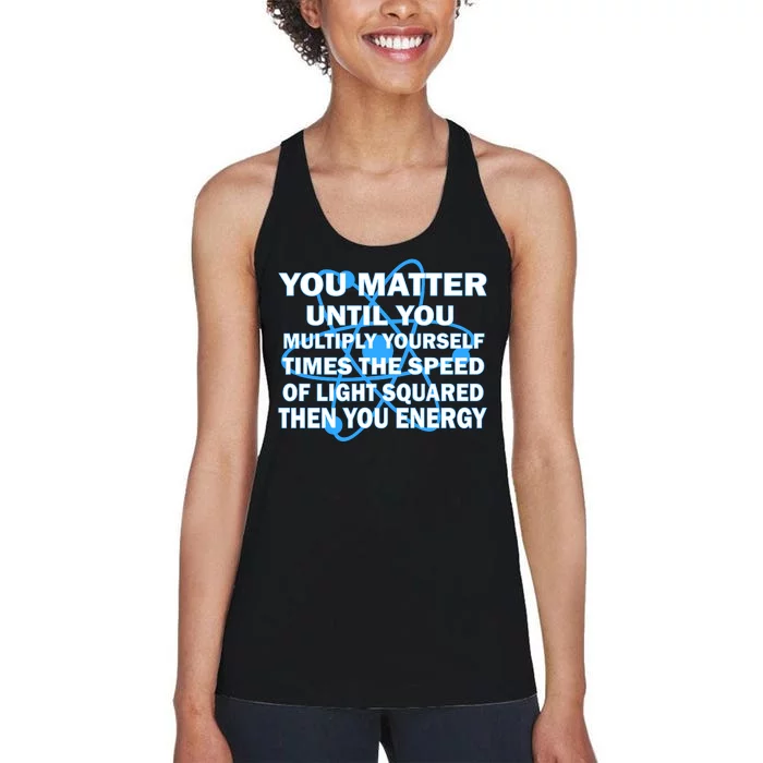 You Matter You Energy Science Physics Women's Racerback Tank