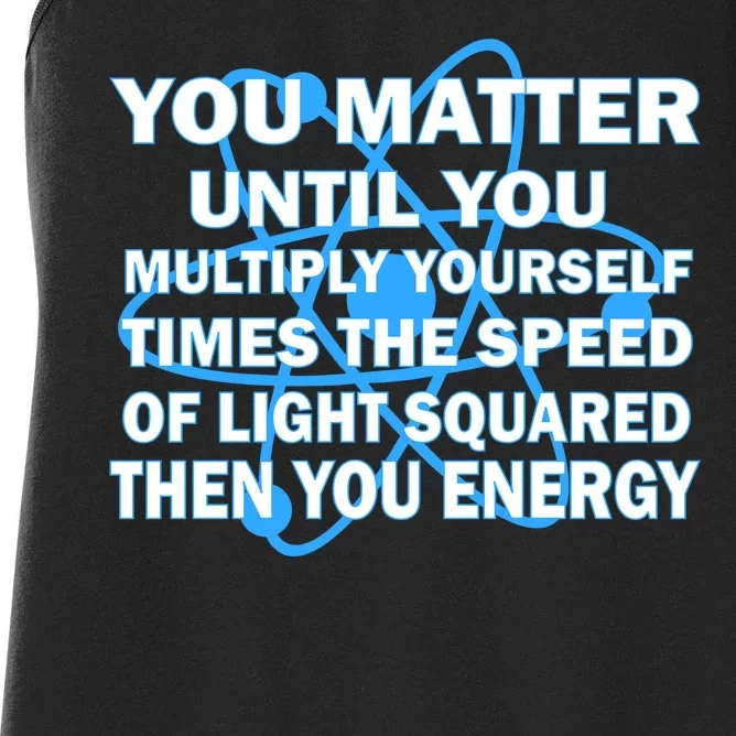 You Matter You Energy Science Physics Women's Racerback Tank