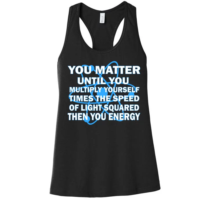 You Matter You Energy Science Physics Women's Racerback Tank