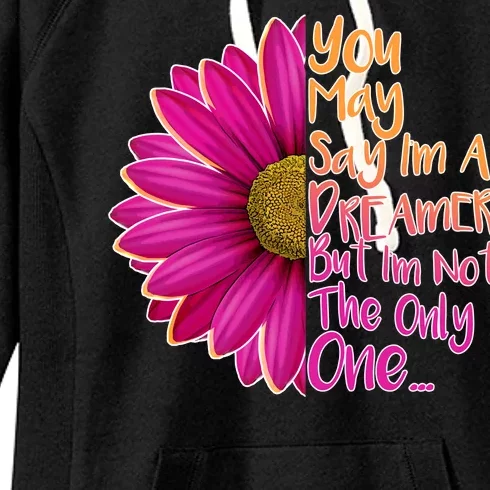 You May Say I'm a Dreamer But I'm Not The Only One Women's Fleece Hoodie