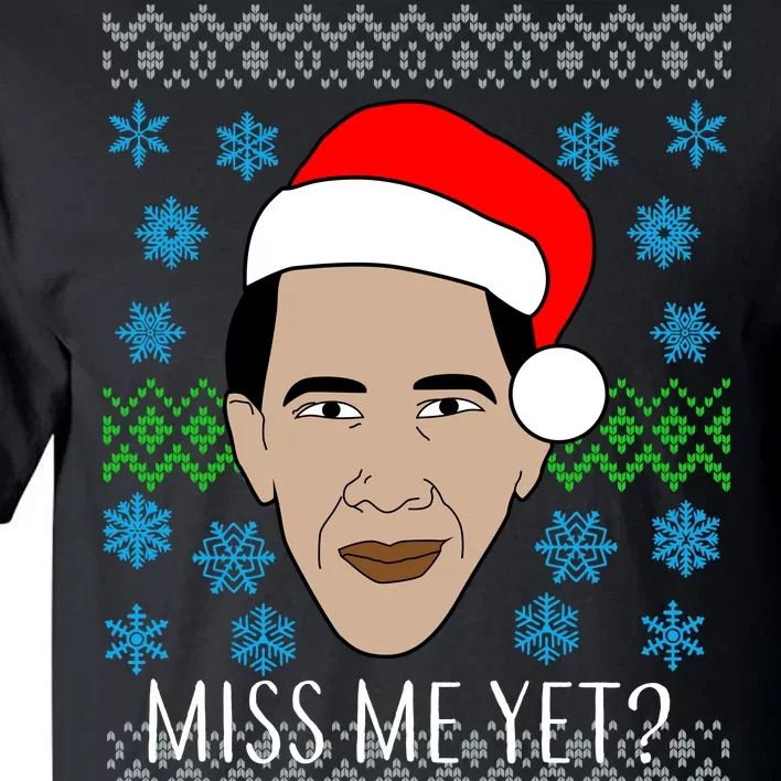 You Miss Me Yet Obama Ugly Christmas Tall T-Shirt