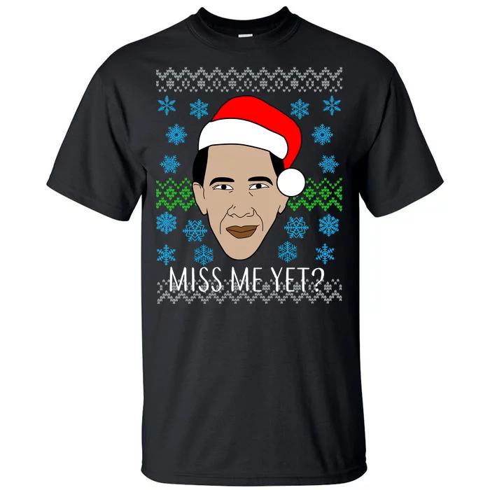 You Miss Me Yet Obama Ugly Christmas Tall T-Shirt