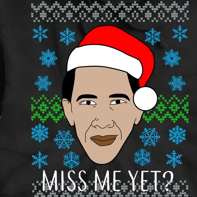 You Miss Me Yet Obama Ugly Christmas Tie Dye Hoodie