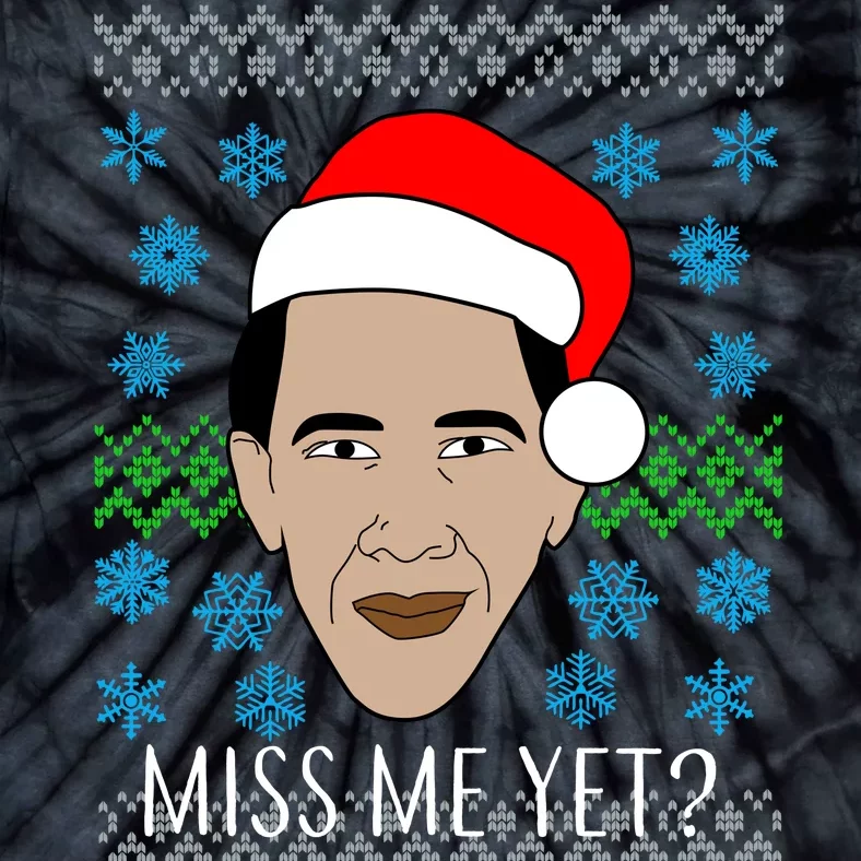 You Miss Me Yet Obama Ugly Christmas Tie-Dye T-Shirt