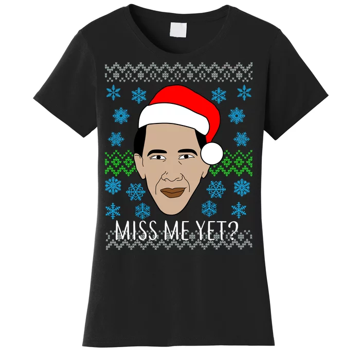 You Miss Me Yet Obama Ugly Christmas Women's T-Shirt