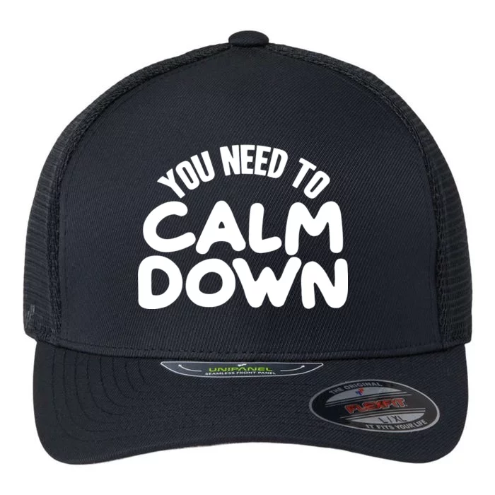 You Need To Calm Down Flexfit Unipanel Trucker Cap