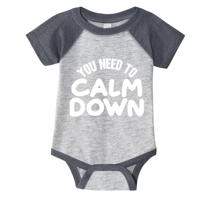 You Need To Calm Down Infant Baby Jersey Bodysuit