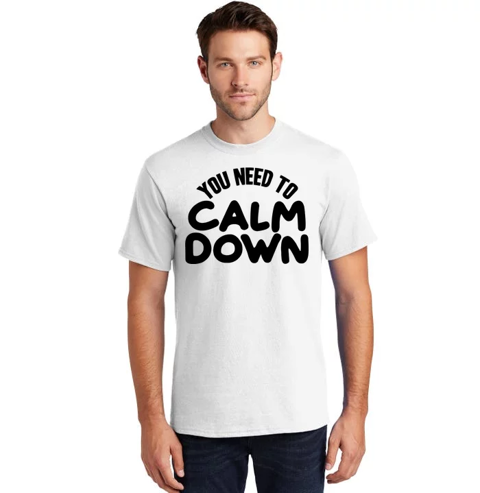 You Need To Calm Down Tall T-Shirt