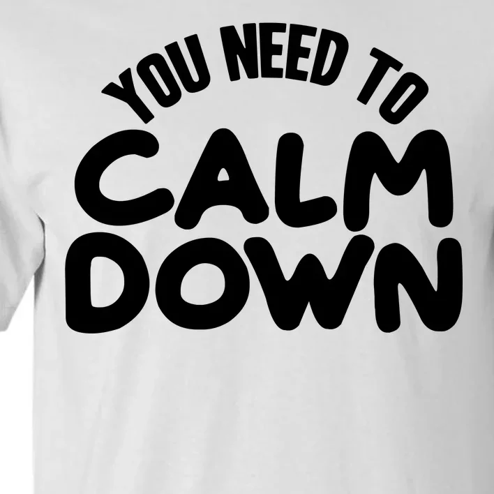 You Need To Calm Down Tall T-Shirt