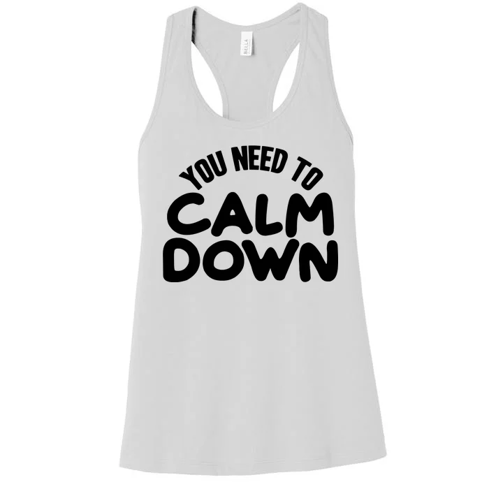 You Need To Calm Down Women's Racerback Tank