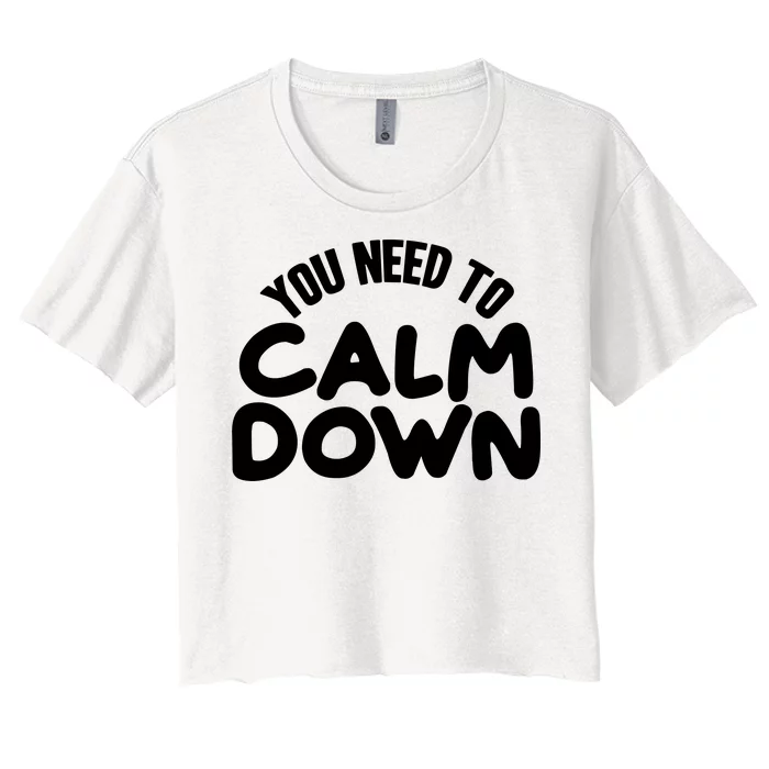 You Need To Calm Down Women's Crop Top Tee