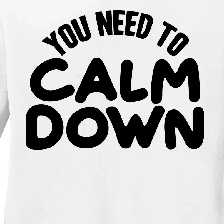 You Need To Calm Down Ladies Long Sleeve Shirt