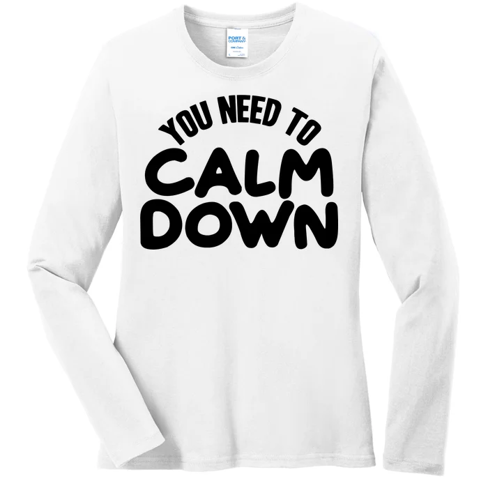 You Need To Calm Down Ladies Long Sleeve Shirt