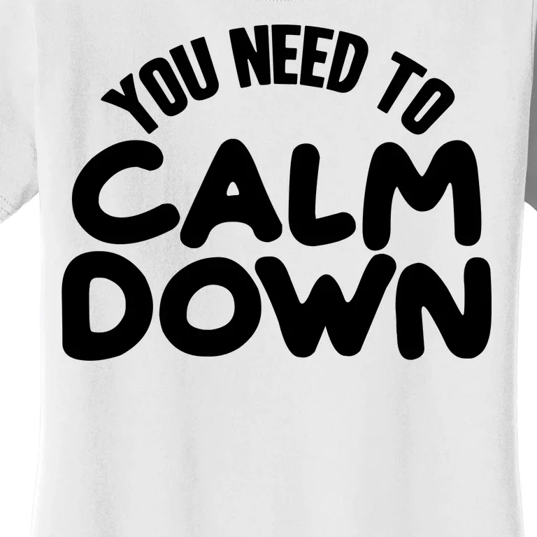 You Need To Calm Down Women's T-Shirt