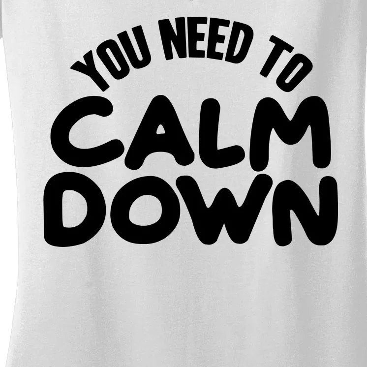 You Need To Calm Down Women's V-Neck T-Shirt