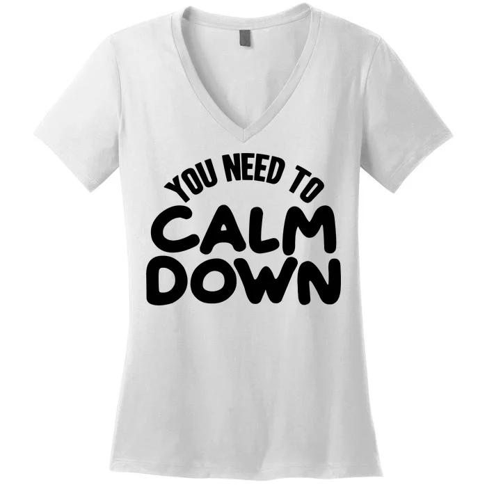 You Need To Calm Down Women's V-Neck T-Shirt