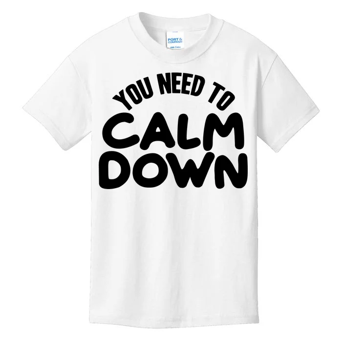 You Need To Calm Down Kids T-Shirt